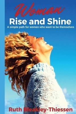 Ruth Bleakley-Thiessen - Woman Rise and Shine, Häftad. Tillgänglighet: Lägg i varukorg