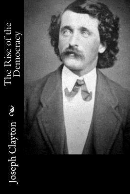 Joseph Clayton - The Rise of the Democracy, Häftad. Tillgänglighet: Lägg i varukorg