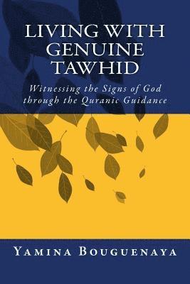 Yamina Bouguenaya - Living with Genuine Tawhid: Witnessing the Signs of God through Quranic Guidance, Häftad. Tillgänglighet: Lägg i varukorg