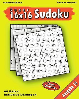 Thomas Schreier - 16x16 Super-Sudoku Ausgabe 10: 16x16 Sudoku mit Zahlen und Lösungen, Ausgabe 10, Häftad