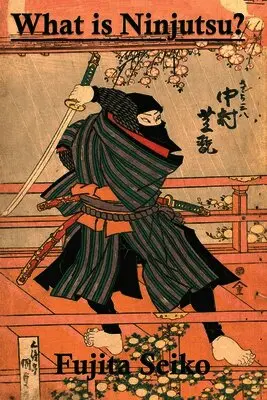Fujita Seiko - What is Ninjutsu?, Häftad. Tillgänglighet: Lägg i varukorg
