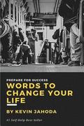 Words to Change Your Life: Prepare for success
