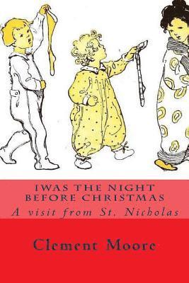 Clement Clarke Moore - Iwas the Night Before Christmas: A visit from St. Nicholas, Häftad