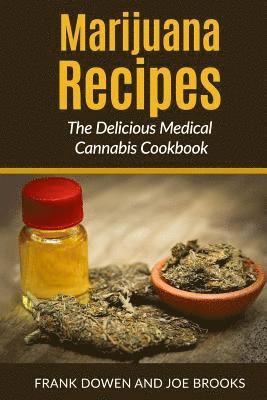 Joe Brooks, Frank Dowen - Marijuana Recipes - The Delicious Medical Cannabis Cookbook: Healthy and Easy, Häftad. Tillgänglighet: Lägg i varukorg