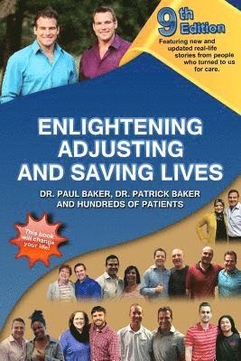 Patrick Baker, Paul Baker - 9th Edition Enlightening, Adjusting and Saving Lives: Over 20 years of real-life stories from people who turned to us for chiropractic care, Häftad