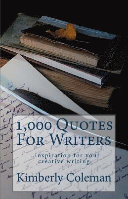 Kimberly Coleman - 1,000 Quotes For Writers: ...inspiration for your creative writing, Häftad. Tillgänglighet: Lägg i varukorg
