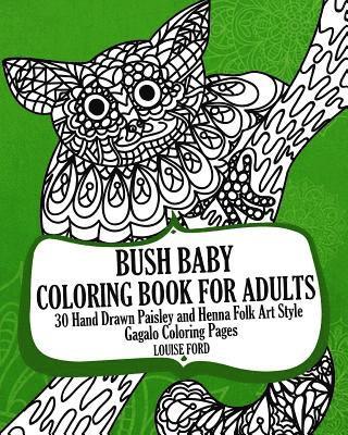Louise Ford - Bush Baby Coloring Book For Adults: 30 Hand Drawn Paisley and Henna Folk Art Style Gagalo Coloring Pages, Häftad. Tillgänglighet: Lägg i varukorg