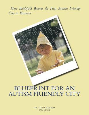 Jan Luck, Linda Barboa - Blueprint for an Autism Friendly City: How Battlefield Became the First Autism Friendly City in Missouri, Häftad. Tillgänglighet: Lägg i varukorg