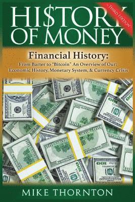 Mike Thornton - History of Money: Financial History: From Barter to Bitcoin - An Overview of Our Economic History, Monetary System & Currency Crisis, Häftad. Tillgänglighet: Lägg i varukorg