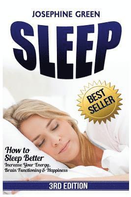 Josephine Green - Sleep: How to Sleep Better - Increase Your Energy, Brain Functioning & Happiness - While Curing Common Sleep Problems Like Apnea, Snoring and Insomnia, Häftad. Tillgänglighet: Lägg i varukorg