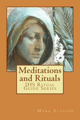 Mark Stavish, Alfred DeStefano - Meditations and Rituals: IHS Ritual Guide Series, Häftad. Tillgänglighet: Lägg i varukorg