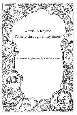 Katrina-Jane - Words in Rhyme To help through shitty times: A collection of poems by Katrina-Jane, Häftad. Tillgänglighet: Lägg i varukorg