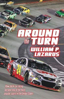 William P. Lazarus - Around the Turn: How Stock Car Racing Became One of the Most Popular Sports in the United States., Häftad. Tillgänglighet: Lägg i varukorg