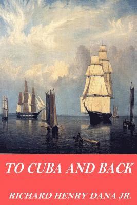 Richard Henry Dana Jr - To Cuba and Back, Häftad. Tillgänglighet: Lägg i varukorg