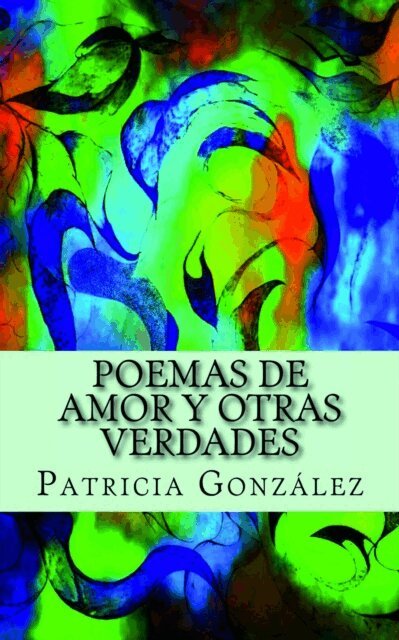 Patricia Gonzalez - Poemas de Amor Y Otras Verdades, Häftad. Tillgänglighet: Lägg i varukorg