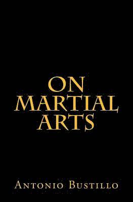 Antonio Bustillo - On Martial Arts, Häftad. Tillgänglighet: Lägg i varukorg