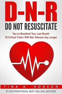 Daija Howard - Do Not Resuscitate: You've Breathed Your Last Breath, 10 Critical Traits I Will Not Tolerate Any Longer, Häftad. Tillgänglighet: Lägg i varukorg