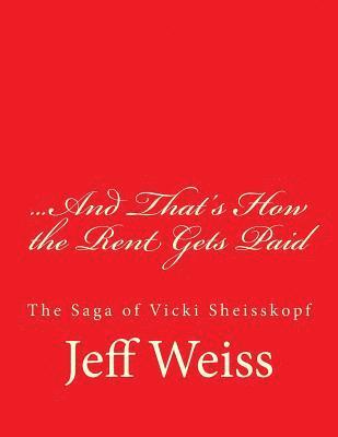 Jeff Weiss - And That's How the Rent Gets Paid: The Saga of Vicki Sheisskopf, Häftad