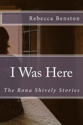 Rebecca Benston - I Was Here: The Rona Shively Stories, Häftad. Tillgänglighet: Lägg i varukorg