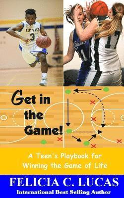 Felicia C. Lucas - Get in the Game: A Teen's Playbook for Winning the Game of Life, Häftad. Tillgänglighet: Lägg i varukorg