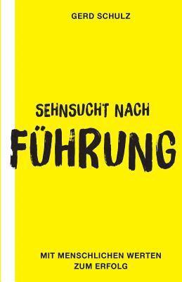 Gerd Schulz - Sehnsucht nach Führung: Mit menschlichen Werten zum Erfolg, Häftad. Tillgänglighet: Lägg i varukorg