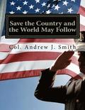 Save the Country and the World May Follow: Now That Trump Has Won, What Must He Do?