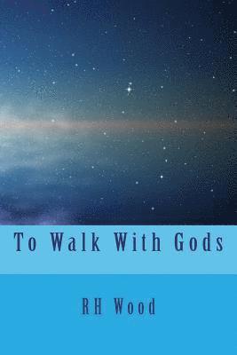 Rh Wood - To Walk With Gods, Häftad. Tillgänglighet: Lägg i varukorg