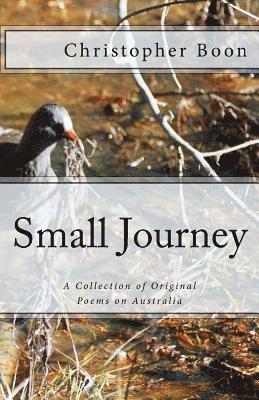 Christopher Boon - Small Journey: A Collection of Original Poems on Australia, Häftad. Tillgänglighet: Lägg i varukorg