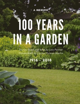 Lauren Martin, Lois Wodell Poinier - 100 Years in a Garden, Häftad. Tillgänglighet: Tillfälligt slut