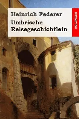 Heinrich Federer - Umbrische Reisegeschichtlein, Häftad. Tillgänglighet: Lägg i varukorg