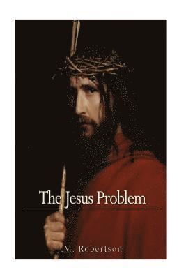 J. M. Robertson - The Jesus Problem, Häftad. Tillgänglighet: Lägg i varukorg