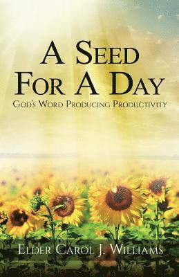 Carol J. Williams - A Seed For A Day: (God's Word Producing Productivity), Häftad. Tillgänglighet: Lägg i varukorg