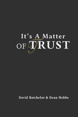 Dean Hobbs, David Batchelor - It's A Matter Of Trust, Häftad. Tillgänglighet: Lägg i varukorg