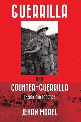 Jehan Morel - Guerrilla and Counter-Guerrilla: Theory and Practice, Häftad. Tillgänglighet: Lägg i varukorg