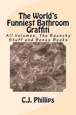 C. J. Phillips - The World's Funniest Bathroom Graffiti: All Volumes, The Raunchy Stuff and Bonus Books, Häftad. Tillgänglighet: Lägg i varukorg