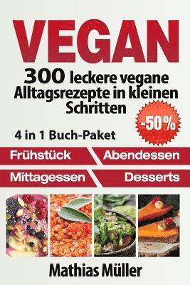 Mathias Muller - Vegan: 300 leckere vegane Alltagsrezepte in kleinen Schritten, Häftad