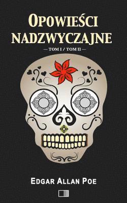 Edgar Allan Poe - Opowiesci Nadzwyczajne: Tom I - Tom II, Häftad