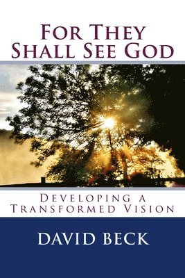 David Beck - For They Shall See God: Developing a Transformed Vision, Häftad. Tillgänglighet: Lägg i varukorg