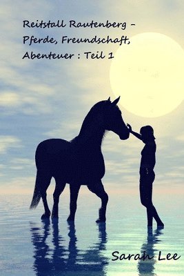 Sarah Lee - Reitstall Rautenberg - Pferde, Freundschaft, Abenteuer: Teil 1, Häftad