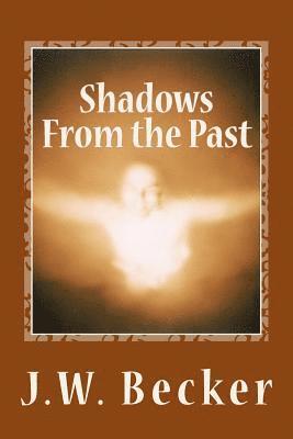 J. W. Becker - Shadows From the Past, Häftad. Tillgänglighet: Lägg i varukorg