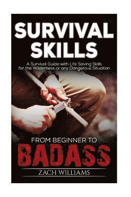 Zach Williams - Survival Skills: A Guide with Life Saving Survival Skills for the Wilderness or any Dangerous Situation, Häftad. Tillgänglighet: Lägg i varukorg
