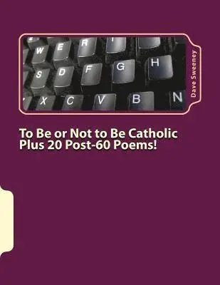 Dave Sweeney - To Be or Not to Be Catholic Plus 20 Poems!, Häftad. Tillgänglighet: Lägg i varukorg
