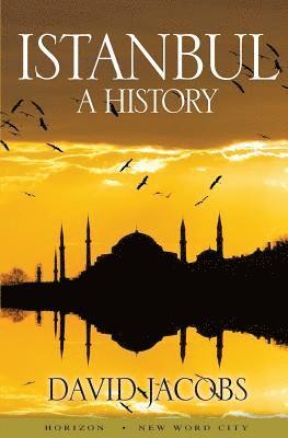 David Jacobs - Istanbul: A History, Häftad
