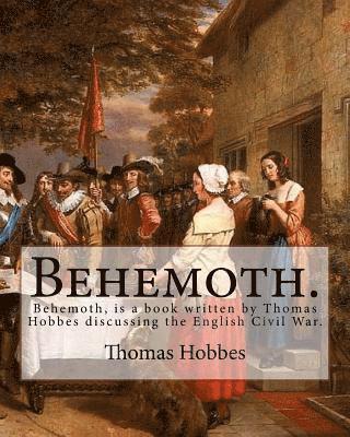 Ferdinand Tönnies, Thomas Hobbes - Behemoth. By: Thomas Hobbes, Edited By: Ferdinand Tonnies.: Behemoth, is a book written by Thomas Hobbes discussing the English Civil War., Häftad