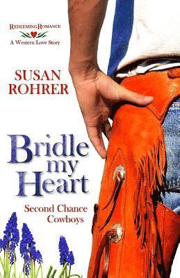 Susan Rohrer - Bridle My Heart - A Western Love Story, Häftad