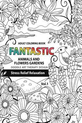 Garden Coloring Books for Adults, Tamika V. Alvarez - Fantastic Animals and Flowers Garden: Adult coloring book doodle art therapy design stress relief relaxation (garden coloring books for adults), Häftad. Tillgänglighet: Lägg i varukorg
