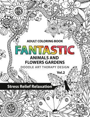 Tamika V. Alvarez - Fantastic Animals and Flowers Garden: Adult coloring book doodle art therapy design stress relief relaxation (garden coloring books for adults), Häftad. Tillgänglighet: Lägg i varukorg