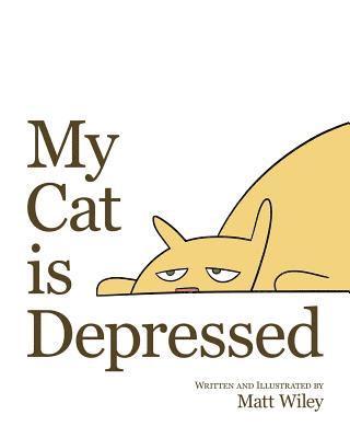 Matt Wiley - My Cat is Depressed, Häftad. Tillgänglighet: Lägg i varukorg