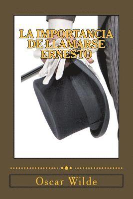 La Importancia de llamarse Ernesto: (Comedia trivial para gente seria)