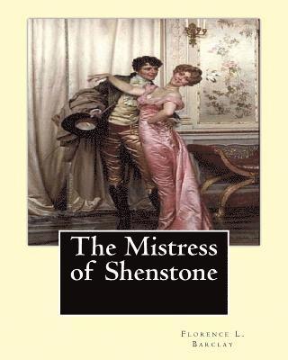 F. H. Townsend, Margaret Armstrong - The Mistress of Shenstone. By: Florence L. Barclay, illustyrated By: F. H. Townsend (1868-1920): decoration By: Margaret (Neilson) Armstrong (1867-19, Häftad. Tillgänglighet: Lägg i varukorg